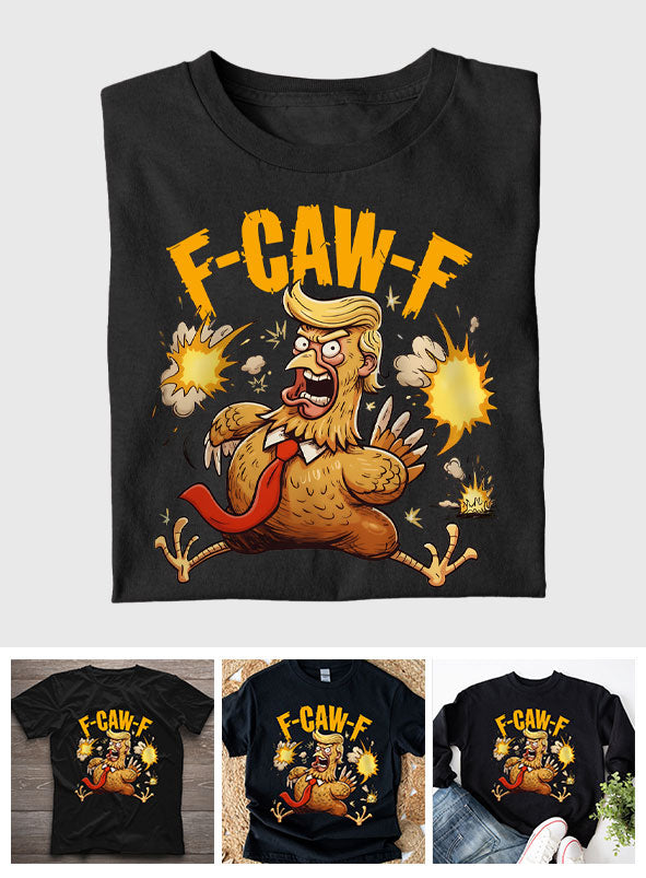 Chicken F Caw F - Chicken T-shirt And Hoodie