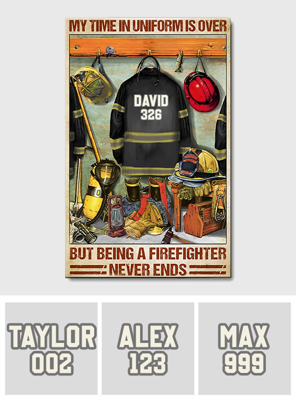 Being A Firefighter Never Ends - Personalized Firefighter Canvas And Poster