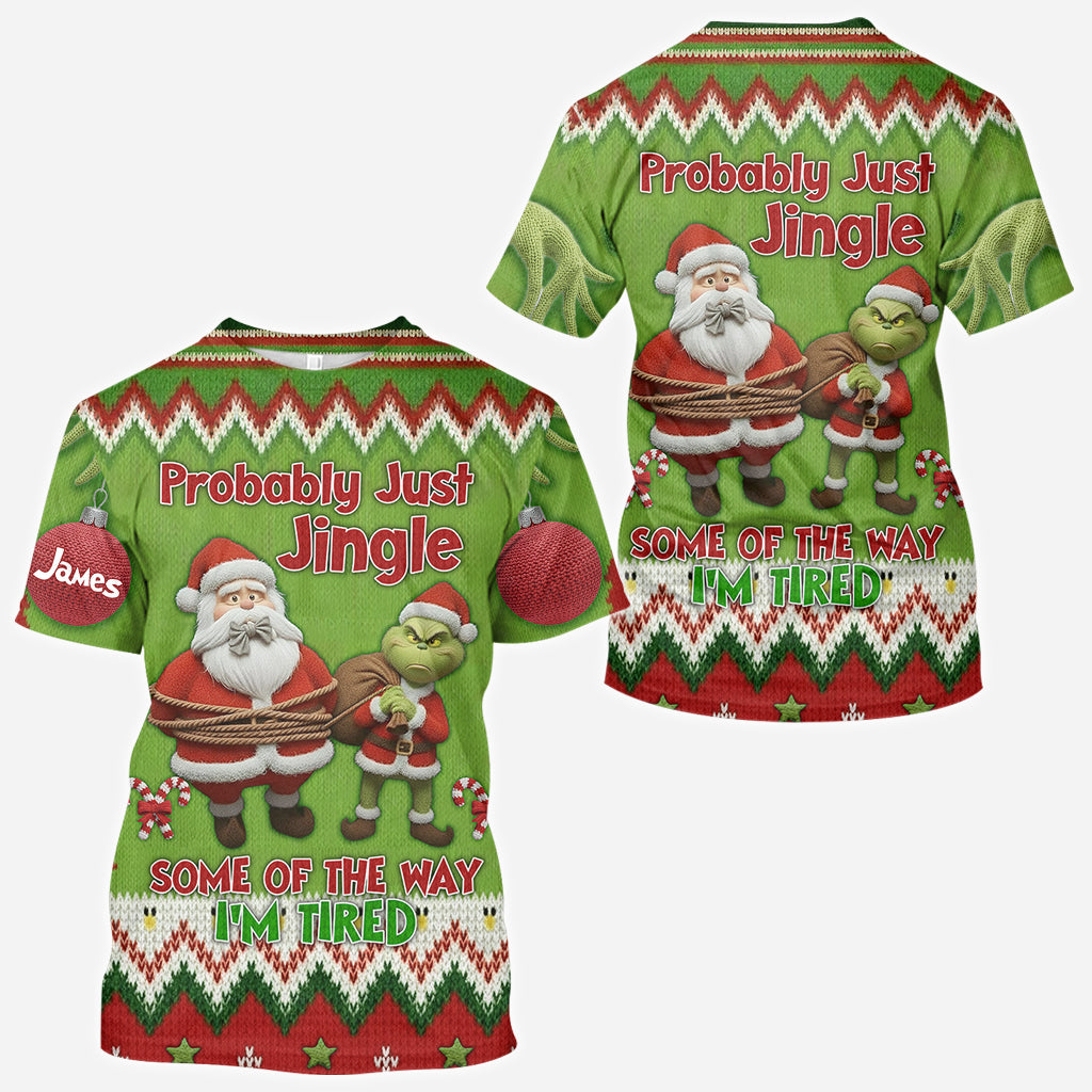 Probably Just Gonna Jingle Some Of The Way I'm Tired - Personalized Stole Christmas All Over Shirt