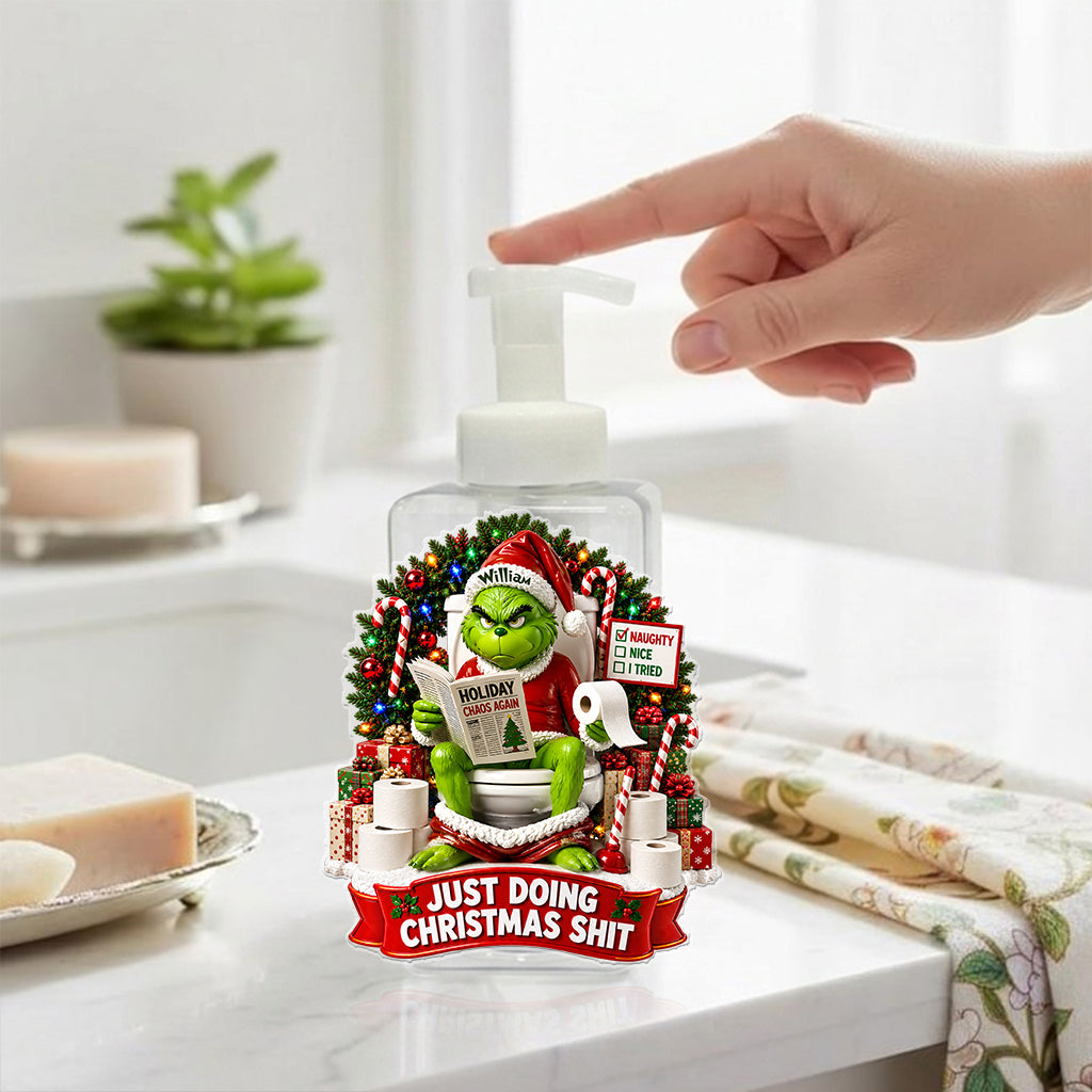 Just Doing Christmas Sht - Personalized Stole Christmas Pump Dispenser