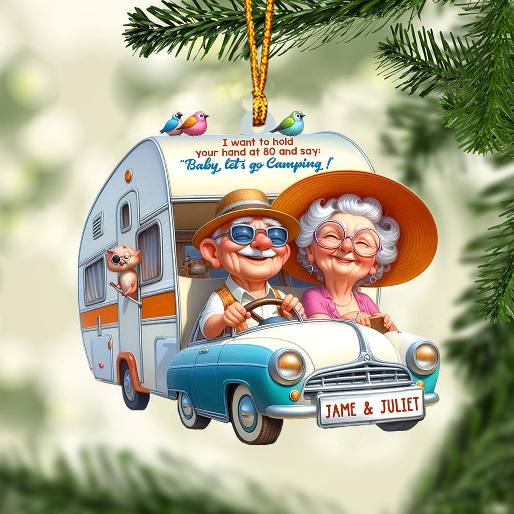 I Want to Hold Your Hand at 80 And Say Baby Let's Go Camping - Personalized Camping Ornament
