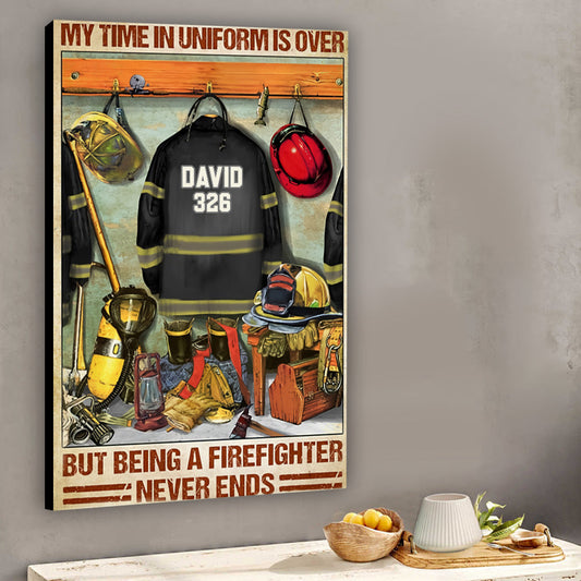 Being A Firefighter Never Ends - Personalized Firefighter Canvas And Poster