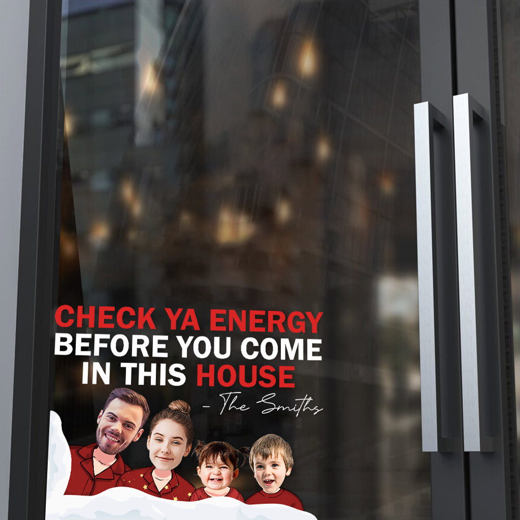 Check Ya Energy Before You Come In This House - Personalized Family Decal Die Cut
