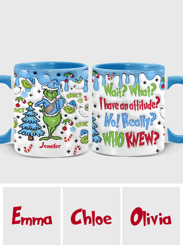 Wait What I Have An Attitude - Personalized Stole Christmas Accent Mug