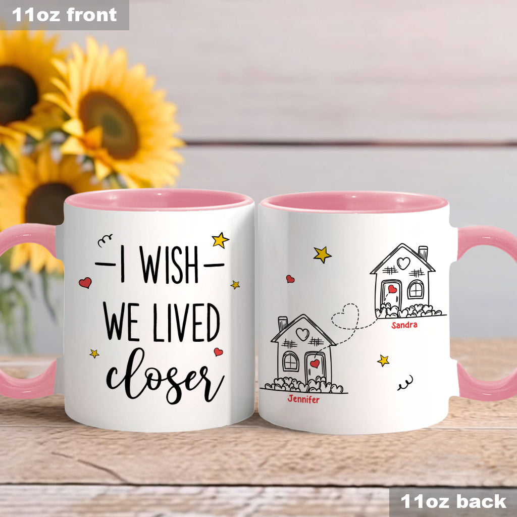 I Wish We Lived Closer - Personalized Bestie Accent Mug
