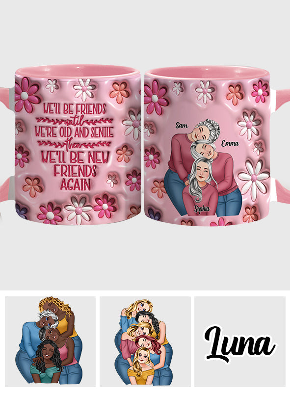 We'll Be Friends Until We're Old And Senile - Personalized Bestie Accent Mug